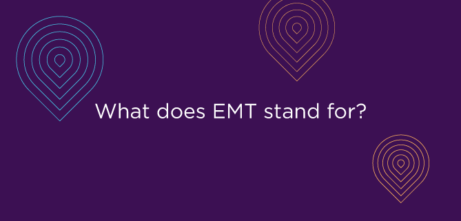 What does EMT stand for?